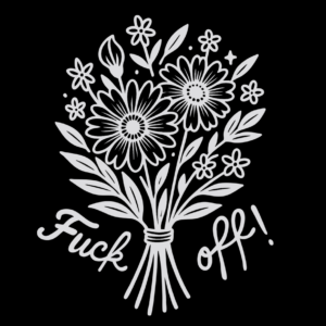 Fuck Off! Flowers